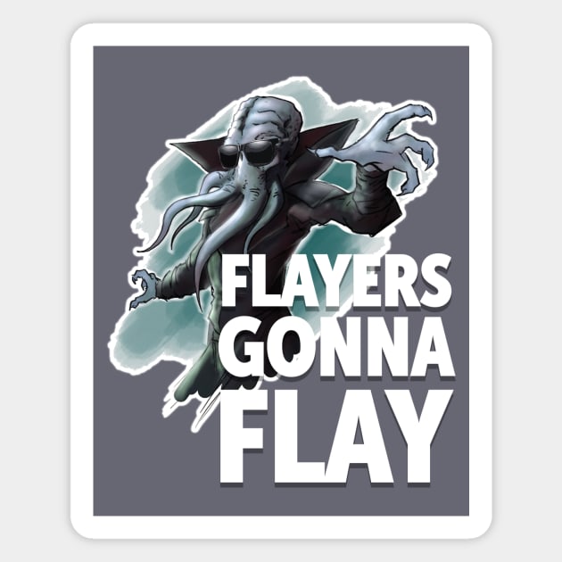 Flayers Gonna Flay! Magnet by Hallustration